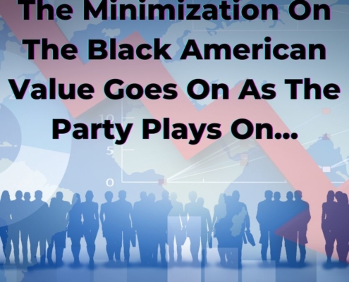The Minimization On The Black American Value Goes On As The Band Play On