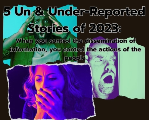 5 Un & Underreported Stiories of 2023